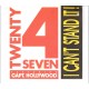 TWENTY 4 SEVEN - I can´t stand it !